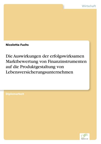 Die Auswirkungen der erfolgswirksamen Marktbewertung von Finanzinstrumenten auf die Produktgestaltung von Lebensversicherungsunternehmen, Taschenbuch