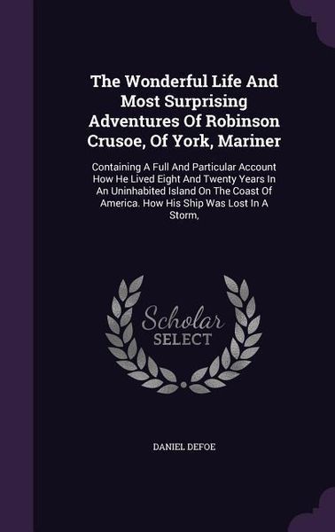 Produktbild: The Wonderful Life And Most Surprising Adventures Of Robinson Crusoe, Of York, Mariner