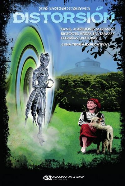 Produktbild: Distorsi&oacute;n : ovnis, apariciones marianas, bigfoots, hadas, fantasmas y extra&ntilde;as criaturas. &iquest;una teor&iacute;a explicativa?