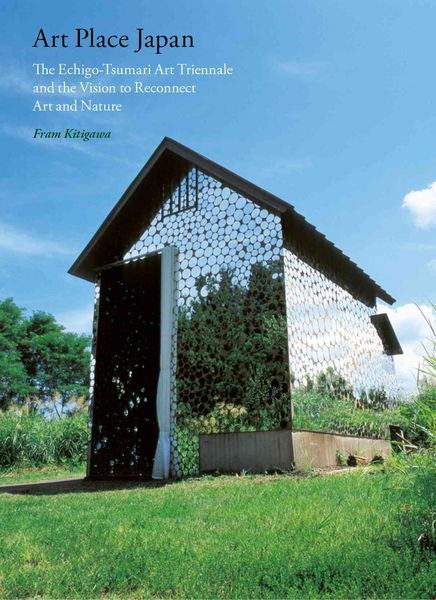 Produktbild: Kitagawa, F: Art Place Japan: The Echigo-Tsumari Triennale a