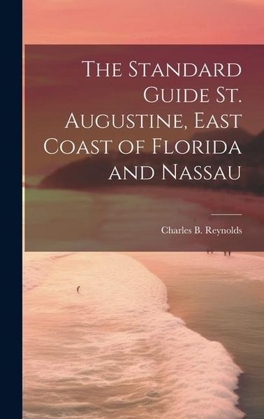 Produktbild: The Standard Guide St. Augustine, East Coast of Florida and Nassau