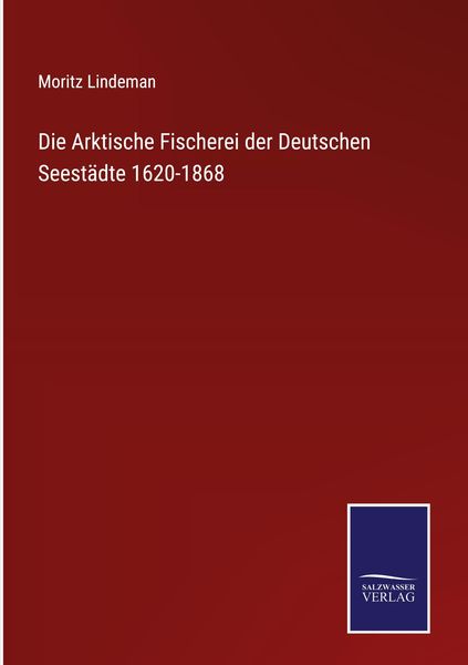 Produktbild: Die Arktische Fischerei der Deutschen Seest&auml;dte 1620-1868