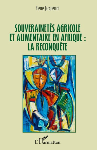 Produktbild: Souverainet&eacute;s agricole et alimentaire en Afrique : la reconqu&ecirc;te