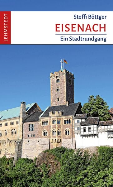Eisenach, Taschenbuch von Steffi Böttger, Lehmstedt Verlag, 978-3-95797-150-0