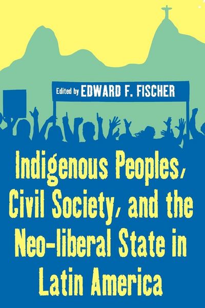 Produktbild: Indigenous Peoples, Civil Society, and the Neo-liberal State in Latin America