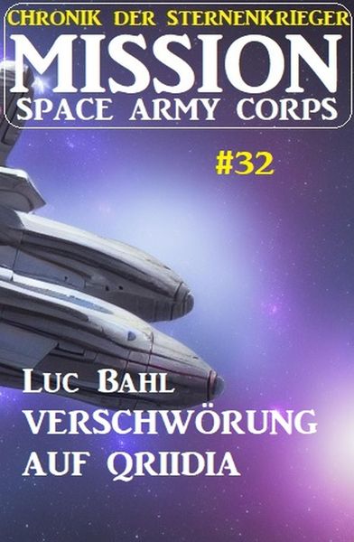 Produktbild: Mission Space Army Corps 32: &iquest;Verschw&ouml;rung auf Qriidia: Chronik der Sternenkrieger