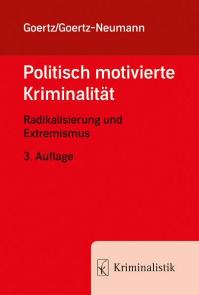 Politisch motivierte Kriminalität, Taschenbuch von Stefan Goertz,Martina Goertz-Neumann, Kriminalistik Verlag, 978-3-7832-4076-4