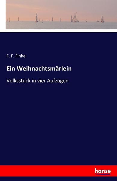 Ein Weihnachtsmärlein, Taschenbuch von F. F. Finke, Hansebooks, 9783743382961