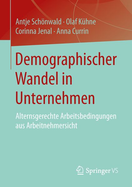 Demographischer Wandel in Unternehmen, Taschenbuch von Antje Schönwald , Olaf Kühne , Corinna Jenal , Anna Currin, Springer Fachmedien Wiesbaden GmbH,