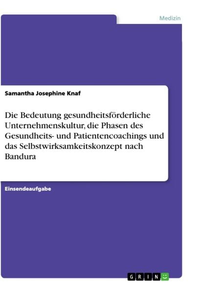 Die Bedeutung gesundheitsförderliche Unternehmenskultur, die Phasen des Gesundheits- und Patientencoachings und das Selbstwirksamkeitskonzept nach