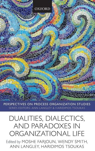 Produktbild: Dualities, Dialectics, and Paradoxes in Organizational Life