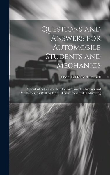 Produktbild: Questions and Answers for Automobile Students and Mechanics: A Book of Self-Instruction for Automobile Students and Mechanics, As Well As for All Thos