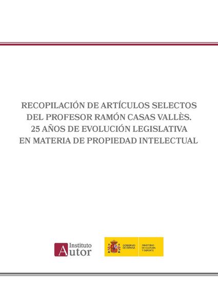 Produktbild: Recopilaci&oacute;n de art&iacute;culos selectos del Profesor Ram&oacute;n Casas Vall&egrave;s. 25 a&ntilde;os de evoluci&oacute;n legislativa en materia de propiedad intelectual