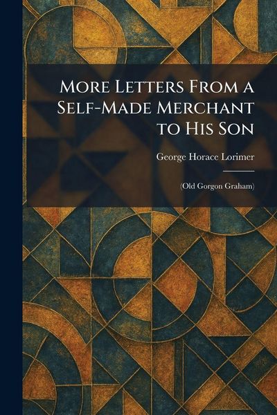 Produktbild: More Letters From a Self-Made Merchant to His Son