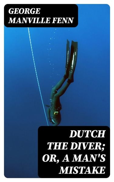 Produktbild: Dutch the Diver; Or, A Man's Mistake