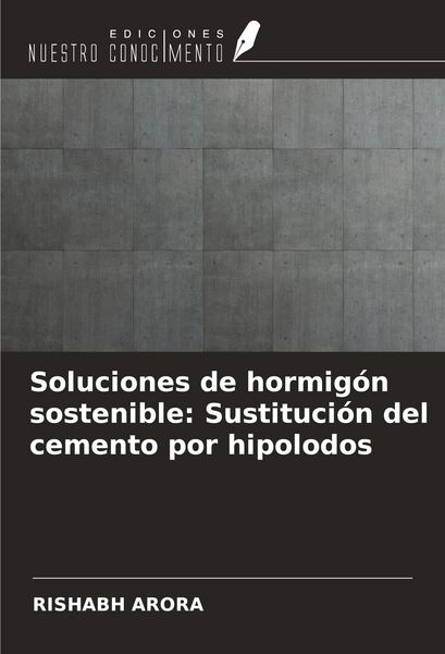 Produktbild: Soluciones de hormig&oacute;n sostenible: Sustituci&oacute;n del cemento por hipolodos
