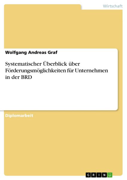 Produktbild: Systematischer &Uuml;berblick &uuml;ber F&ouml;rderungsm&ouml;glichkeiten f&uuml;r Unternehmen in der BRD