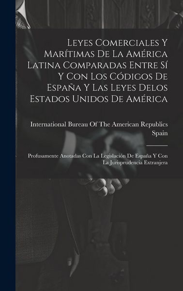 Produktbild: Leyes Comerciales Y Mar&iacute;timas De La Am&eacute;rica Latina Comparadas Entre S&iacute; Y Con Los C&oacute;digos De Espa&ntilde;a Y Las Leyes Delos Estados Unidos De Am&eacute;rica: Profus