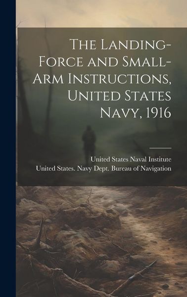 Produktbild: The Landing-force and Small-arm Instructions, United States Navy, 1916