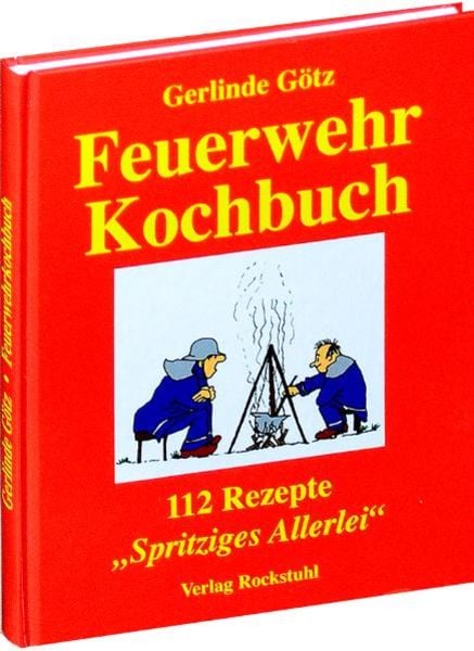 Feuerwehrkochbuch, Gebundene Ausgabe von Gerlinde Götz, Verlag Rockstuhl, 978-3-936030-96-9