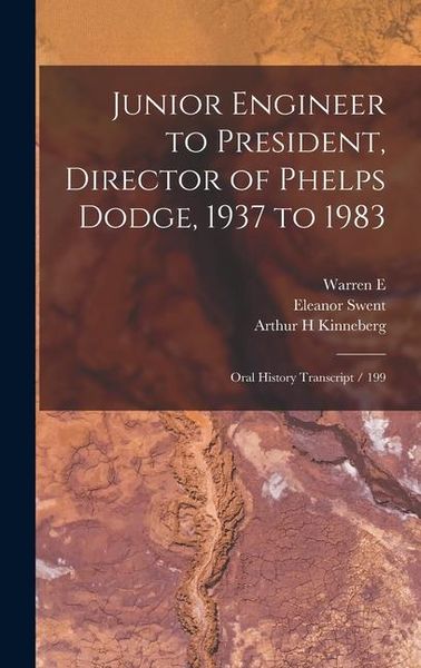 Produktbild: Junior Engineer to President, Director of Phelps Dodge, 1937 to 1983