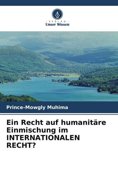 Produktbild: Ein Recht auf humanit&auml;re Einmischung im INTERNATIONALEN RECHT?