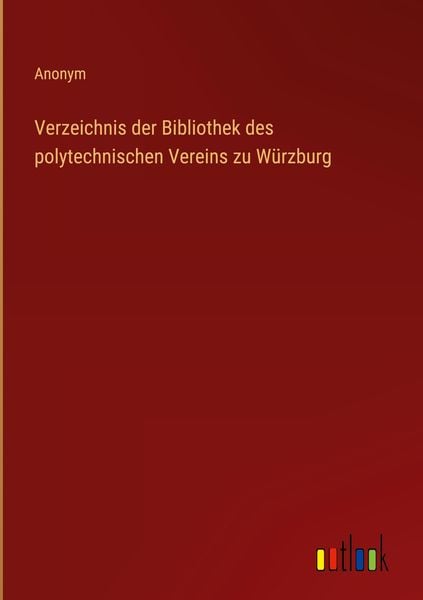 Produktbild: Verzeichnis der Bibliothek des polytechnischen Vereins zu W&uuml;rzburg