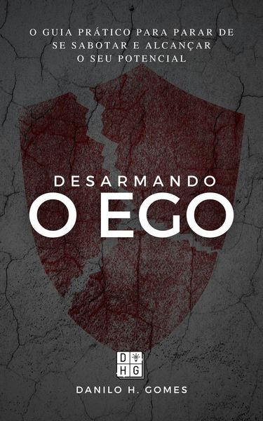 Produktbild: Desarmando o Ego: O guia pr&aacute;tico para parar de se sabotar e alcan&ccedil;ar o seu potencial