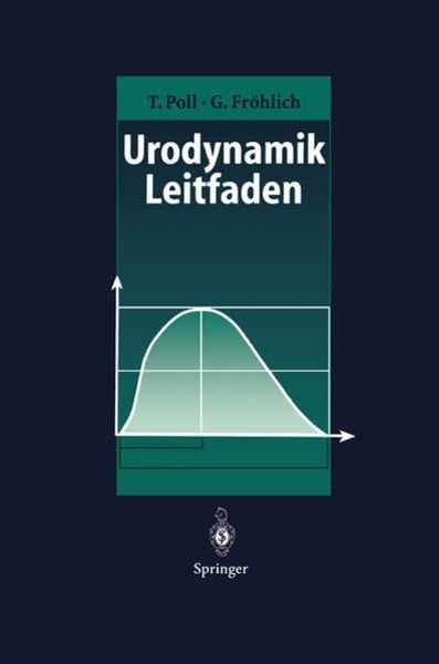 Urodynamik-Leitfaden, Taschenbuch von Toni Poll , Gert Fröhlich, Springer Berlin, 9783540586975