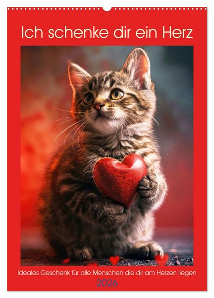 Ich schenke dir ein Herz (Wandkalender 2026 DIN A2 hoch), CALVENDO Monatskalender