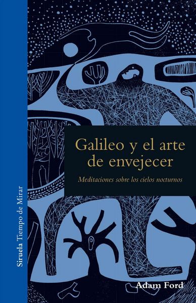 Produktbild: Galileo y el arte de envejecer : meditaciones sobre los cielos nocturnos