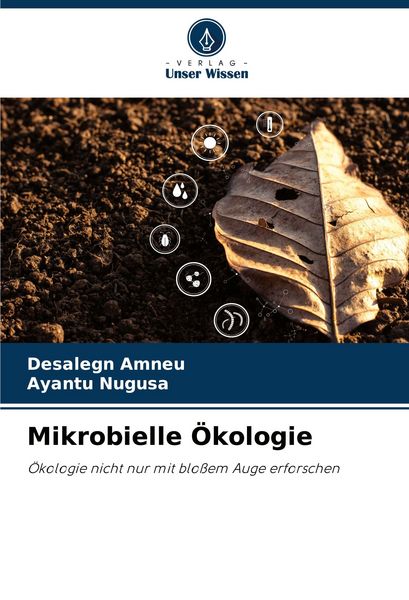 Mikrobielle Ökologie, Taschenbuch von Desalegn Amneu , Ayantu Nugusa, Verlag Unser Wissen, 9786208535537