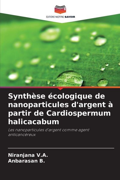 Produktbild: Synth&egrave;se &eacute;cologique de nanoparticules d'argent &agrave; partir de Cardiospermum halicacabum