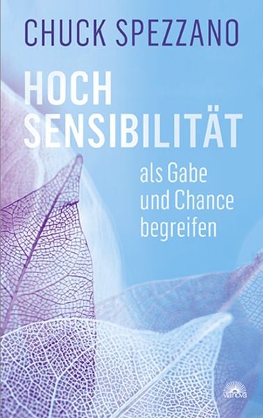 Hochsensibilität als Gabe und Chance begreifen, Taschenbuch von Chuck Spezzano, Via Nova, 978-3-86616-479-6