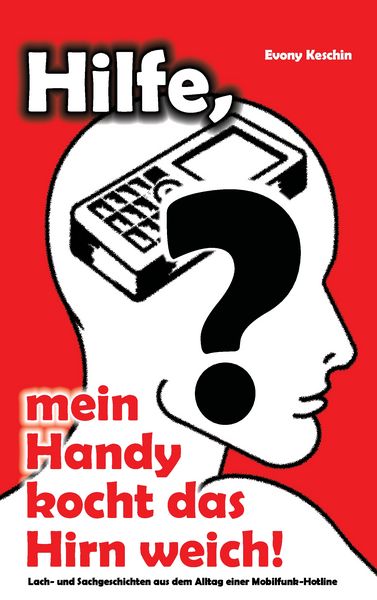 Produktbild: Hilfe, mein Handy kocht das Hirn weich!