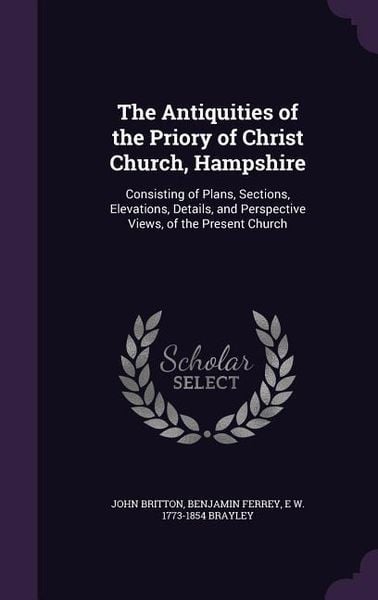 Produktbild: The Antiquities of the Priory of Christ Church, Hampshire