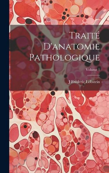 Produktbild: Trait&eacute; D'anatomie Pathologique; Volume 1