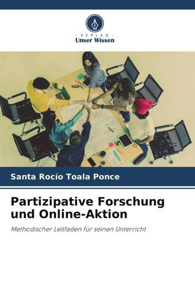 Partizipative Forschung und Online-Aktion, Taschenbuch von Santa Rocío Toala Ponce, Verlag Unser Wissen, 9786205010150