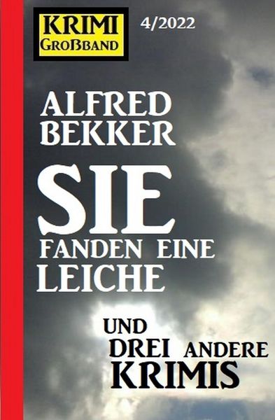 Produktbild: Sie fanden eine Leiche und drei andere Krimis: Krimi Gro&szlig;band 4/2022