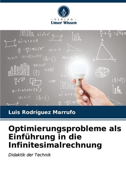 Optimierungsprobleme als Einführung in die Infinitesimalrechnung, Taschenbuch von Luis Rodríguez Marrufo, Verlag Unser Wissen, 9786206900436