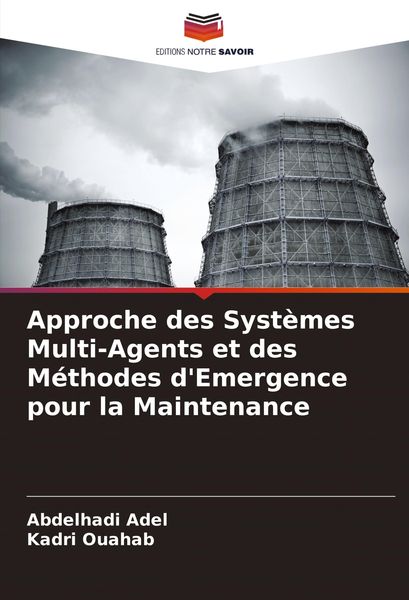 Produktbild: Approche des Syst&egrave;mes Multi-Agents et des M&eacute;thodes d'Emergence pour la Maintenance