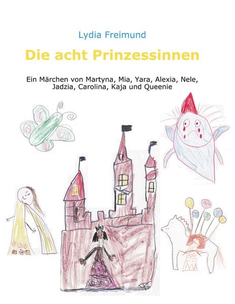 Die acht Prinzessinnen, Taschenbuch von Lydia Freimund , Christiane Knudsen, BoD – Books on Demand, 9783750431263