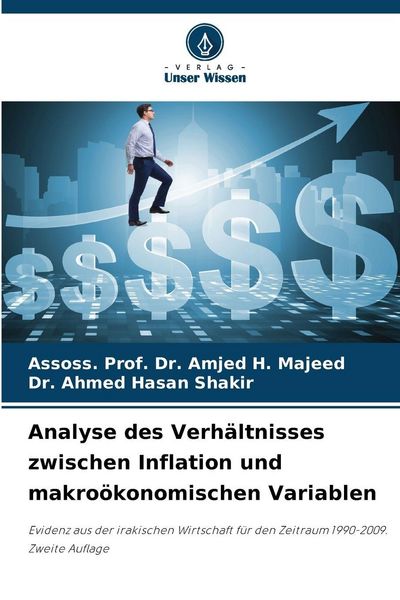 Analyse des Verhältnisses zwischen Inflation und makroökonomischen Variablen, Taschenbuch von Assoss. Amjed H. Majeed , Ahmed Hasan Shakir, Verlag