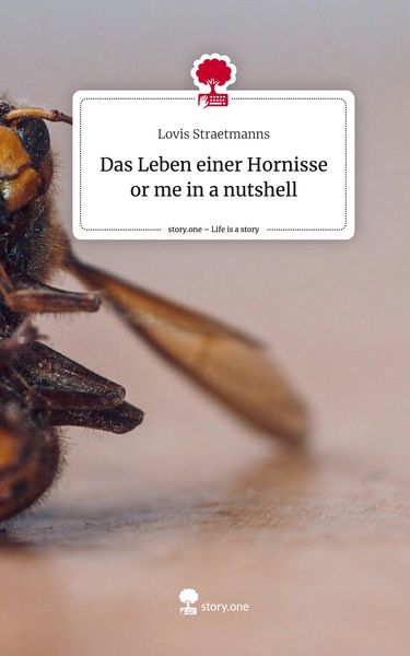 Produktbild: Das Leben einer Hornisse or me in a nutshell. Life is a Story - story.one