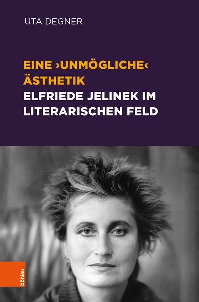 Produktbild: Eine &sbquo;unm&ouml;gliche&lsquo; &Auml;sthetik &ndash; Elfriede Jelinek im literarischen Feld