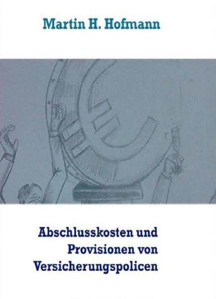 Produktbild: Die H&ouml;he der Abschlusskosten sowie die bei Vertragsabschluss gezahlten Vertriebsprovisionen von Versicherungspolicen