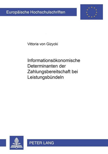 Informationsökonomische Determinanten der Zahlungsbereitschaft bei Leistungsbündeln, Taschenbuch von Vittoria Gizycki, Peter Lang GmbH,