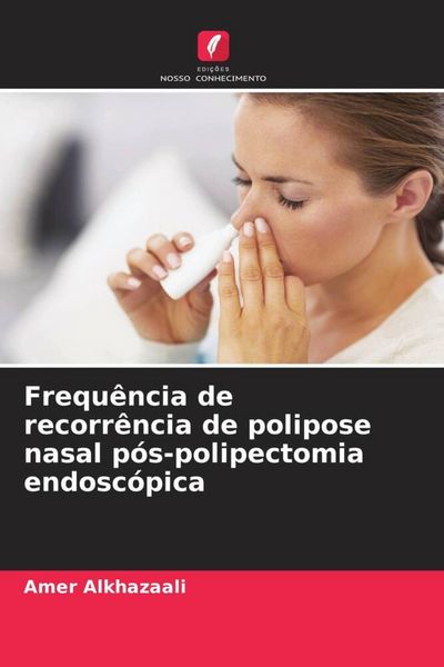 Produktbild: Frequ&ecirc;ncia de recorr&ecirc;ncia de polipose nasal p&oacute;s-polipectomia endosc&oacute;pica