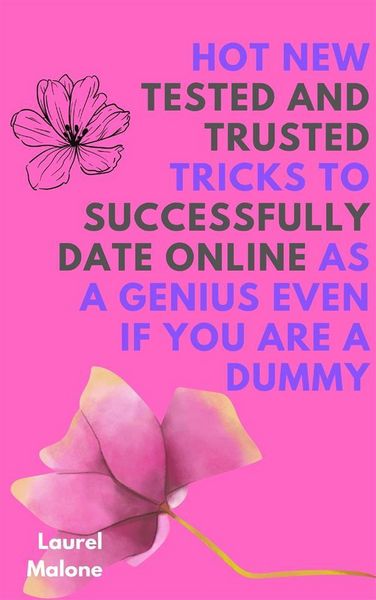 Produktbild: Hot New Tested and Trusted Tricks to Successfully Date Online As a Genius Even If You Are a Dummy