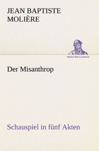 Der Misanthrop, Taschenbuch von Jean Baptiste Molière, Tredition, 9783842492080